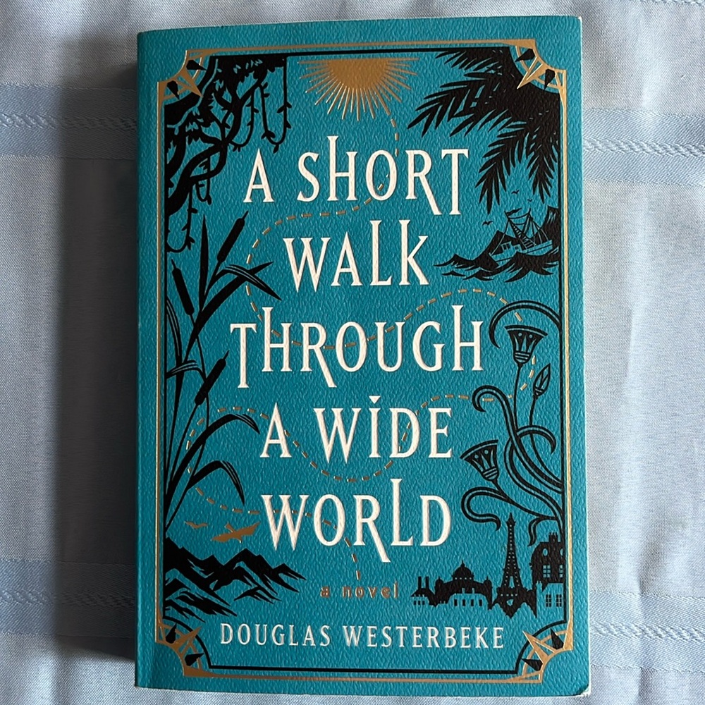 A Short Walk Through a Wide World, softcover novel by Douglas Westerbeke 2024